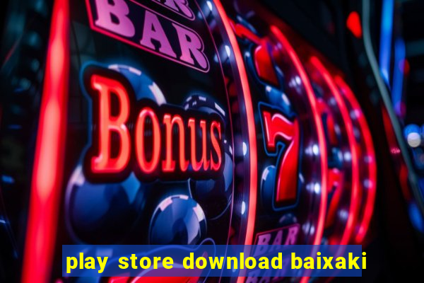 play store download baixaki